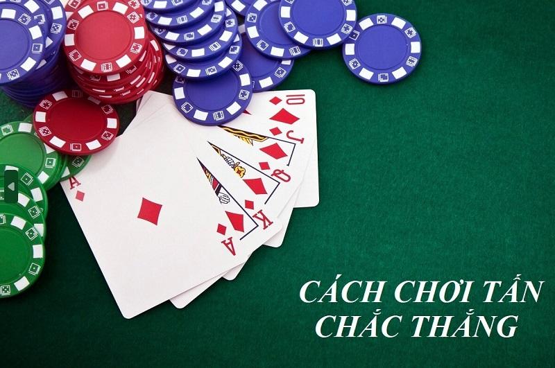 Cách chơi bài Tấn hiệu quả