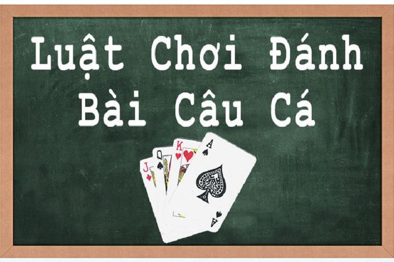 Khái quát về trò chơi bài câu cá